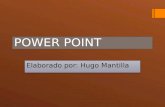 POWER POINT Elaborado por: Hugo Mantilla. ¡Que es Powerpoint  es un programa de presentación desarrollado por la empresa Microsoft para sistemas operativos.