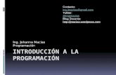 Ing. Johanna Macias Programación Contacto: ing.jmacias@gmail.com Twitter: @ingjmacias Blog Docente: .