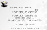 INFORME PRELIMINAR DE RENDICIÓN DE CUENTAS DE LA DIRECCIÓN GENERAL DE REGISTRO CIVIL, IDENTIFICACIÓN Y CEDULACIÓN Ing. Jorge Troya Fuertes DEL 1 DE ENERO.