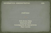 INFORMÁTICA ADMINISTRATIVA UDL PORTADA Erik Arvizu Mata Matricula 4049 Investigación de Operaciones Raul Corona.