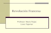 Revolución Francesa Profesor: Mario Rojas Liceo Tajamar.