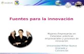 Fuentes para la innovación Mujeres Empresarias en Colombia: prácticas empresariales y procesos de innovación Universidad Militar Nueva Granada y Colciencias.