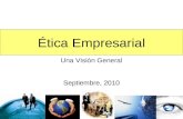 Ética Empresarial Una Visión General Septiembre, 2010.