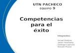 Integrantes: Ismael Martinez Javier Hmelnitzky Santiago Espinosa Marcelo Pisano Competencias para el éxito UTN PACHECO EQUIPO 9.