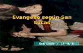 Evangelio según San Lucas San Lucas (7, 36—8, 3)