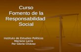 Curso Fomento de la Responsabilidad Social Instituto de Estudios Políticos Mariano Larra Por Gloria Chávez.