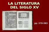 LA LITERATURA DEL SIGLO XV pp. 270-283. INDICE 1. Introducción. 2. Marco cultural. 3. El Prerrenacimiento. 4. La poesía culta. 4.1. Los Cancioneros. 4.2.