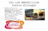 IES LOS MONTECILLOS Centro Bilingüe Desde este curso peretenecemos a la Red Andaluza de Centros Bilingües que persigue como obejtivo general dotar a la.