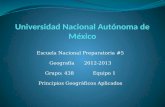 Escuela Nacional Preparatoria #5 Geografía 2012-2013 Grupo: 438 Equipo 1 Principios Geográficos Aplicados.