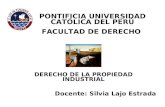 PONTIFICIA UNIVERSIDAD CATÓLICA DEL PERÚ FACULTAD DE DERECHO Docente: Silvia Lajo Estrada DERECHO DE LA PROPIEDAD INDUSTRIAL.
