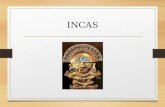 INCAS. IMPERIO INCA Origen Inca Antiguo 1100 dc Jefe Familiar clanes Imperio 1445 dc Conquistas militares Inca.