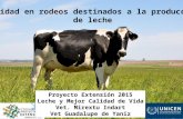 Sanidad en rodeos destinados a la producción de leche Proyecto Extensión 2015 Leche y Mejor Calidad de Vida Vet. Mirextu Indart Vet Guadalupe de Yaniz.