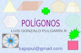 LUIS GONZALO PULGARÍN R lugopul@gmail.com Polígonos Luis Gonzalo Pulgarín R.