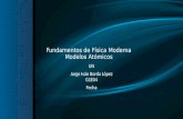 Fundamentos de Física Moderna Modelos Atómicos UN Jorge Iván Borda López G1E04 Fecha.