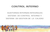 CONTROL INTERNO AUDITORIAS INTERNAS INTEGRALES: SISTEMA DE CONTROL INTERNO Y SISTEMA DE GESTION DE LA CALIDAD.
