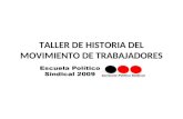 TALLER DE HISTORIA DEL MOVIMIENTO DE TRABAJADORES.