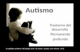 Trastorno del desarrollo Permanente profundo La palabra autismo, del griego auto- de autós, 'propio, uno mismo, 1912.
