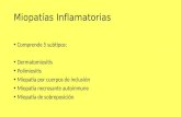 Miopatías Inflamatorias Comprende 5 subtipos: Dermatomiositis Polimiositis Miopatía por cuerpos de inclusión Miopatía necrosante autoinmune Miopatía de.