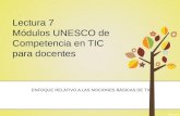 Lectura 7 Módulos UNESCO de Competencia en TIC para docentes ENFOQUE RELATIVO A LAS NOCIONES BÁSICAS DE TIC.