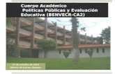 Cuerpo Académico Políticas Públicas y Evaluación Educativa (BENVECR-CA2) 27 de octubre de 2014 Oaxaca de Juárez, Oaxaca.