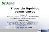 Tipos de líquidos penetrantes Equipo 2 Oscar Hernández Guillen. 2113300553. Juan Manuel Cardona Quintero. 2113300546. Rogelio Valdivia Chávez.2113300562.