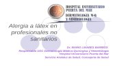 Alergia a látex en profesionales no sanitarios Dr. MARIO LINARES BARRIOS Responsable UGC Dermatología Médico-Quirúrgica y Venereología Hospital Universitario.