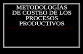 METODOLOGÍAS DE COSTEO DE LOS PROCESOS PRODUCTIVOS.