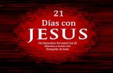 ¿En qué consiste 21 Días Con Jesús? Es un estudio Bíblico Integrado de 21 días de duración. Es un estudio Bíblico Integrado de 21 días de duración. Desarrollado.