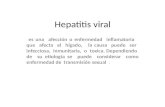 Hepatitis viral es una afección o enfermedad inflamatoria que afecta el hígado, la causa puede ser infecciosa, inmunitaria, o toxica. Dependiendo de su.