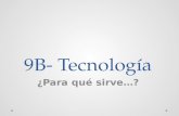 9B- Tecnología ¿Para qué sirve…?. Para comunicarse….