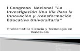 Problemática Ciencia y Tecnología en Venezuela Gustavo J. Marturet P. IUTEB Ing. Mecánico - ULA. M. Sc. - UNEXPO.