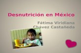 Desnutrición en México Fátima Viridiana Chávez Castañeda.