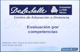 Evaluación por competencias Centro de Educación a Distancia Mediadora: Mtra. Teresa de Jesús Rabell Villamil 28 de octubre de 2008.