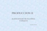 PRODUCCION II ALMACENAJE DE FLUIDOS- TANQUES Ing. Mario Sánchez.