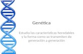 Genética Estudia las características heredables y la forma como se transmiten de generación a generación.