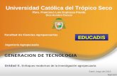 Universidad Católica del Trópico Seco Pbro. Francisco Luis Espinoza Pineda Dios-Hombre-Ciencia GENERACION DE TECNOLOGIA Facultad de Ciencias Agropecuarias.