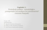 Capitulo 1: Preámbulo político - metodológico. ¿comprender los medios o la comunicación? (Antonio Pasquali) Grupo: 509 INTEGRANTES:  Agustín Martínez.