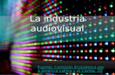 La industria audiovisual Fuente: Comisión Económica para América Latina y el Caribe, 2010.