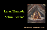 La así llamada “obra lucana” Lic. Claudia Mendoza /// 2011.
