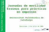 Organismo Autónomo Programas Educativos Europeos DIVISIÓN ERASMUS Jornadas de movilidad Erasmus para prácticas en empresas Universitat Politècnica de Catalunya.