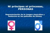 Ni príncipes ni princesas, PERSONAS Representación de la imagen masculina y femenina en las películas de Disney.