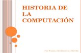 HISTORIA DE LA COMPUTACIÓN Por Fumis, Girolimetto y Neville.