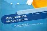 Más oxitocina. Menos cortisol Dr. Pablo Martínez. Médico psiquiatra. Ponencia XXV Congreso UME, 2015.