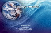 El Tiempo Mundial By:Devin Desir Spanish 1 El 29 de abril de 2013.