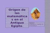 Origen de las matemáticas en el Antiguo Egipto. Autora: Yulexxys A. Castillo M. Informática. Autora: Yulexxys A. Castillo M. Informática.