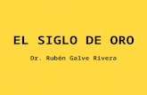 E L S IGLO DE O RO Dr. Rubén Galve Rivera. El Siglo de Oro Inicios del S. XVI - finales del S. XVII* Dos etapas muy diferentes: 1.Renacimento (S. XVI.