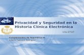Privacidad y Seguridad en la Historia Clínica Electrónica Complementos de Telemática III Alberto Saquero Rodríguez UVa-ETSIT.