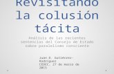 Revisitando la colusión tácita Análisis de las recientes sentencias del Consejo de Estado sobre paralelismo consciente Juan D. Gutiérrez-Rodríguez CEDEC,