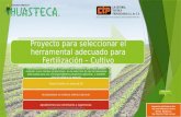 Proyecto para seleccionar el herramental adecuado para Fertilización – Cultivo Este proyecto está dirigido a nuestros distribuidores para que puedan orientar.
