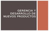 GERENCIA Y DESARROLLO DE NUEVOS PRODUCTOS. Factores que Influyen al Fracaso de Nuevos Productos.